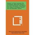 What Is the League of Nations; British Policy in the Far East; The Rule of Fear; Is World Peace an Attainable Ideal