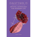 Sagittarius: Crystal Astrology for Modern Life