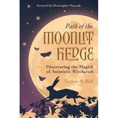 Path of the Moonlit Hedge: Discovering the Magick of Animistic Witchcraft