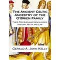 The Standard Edition of The Ancient Celtic Ancestry of the O'Brien Family: Their Pre-Surname Genealogies, History, Myth and Law