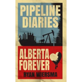 Pipeline Diaries: Alberta Forever