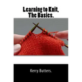 Learning to Knit, The Basics.