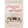 ¿Felices Para Siempre? El Poder de Dios Para Restaurar Tu Matrimonio (Happily Even After: Let God Redeem Your Marriage)