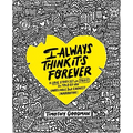 I Always Think It's Forever: A Love Story Set in Paris as Told by an Unreliable But Earnest Narrator (a Memoir)