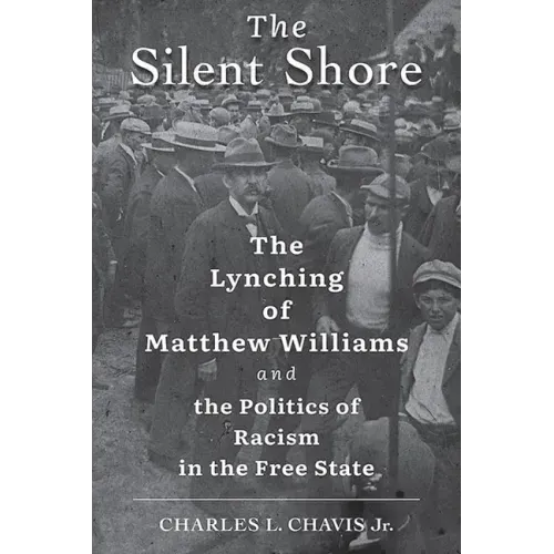 The Silent Shore: The Lynching of Matthew Williams and the Politics of Racism in the Free State