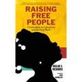 Raising Free People: Unschooling as Liberation and Healing Work