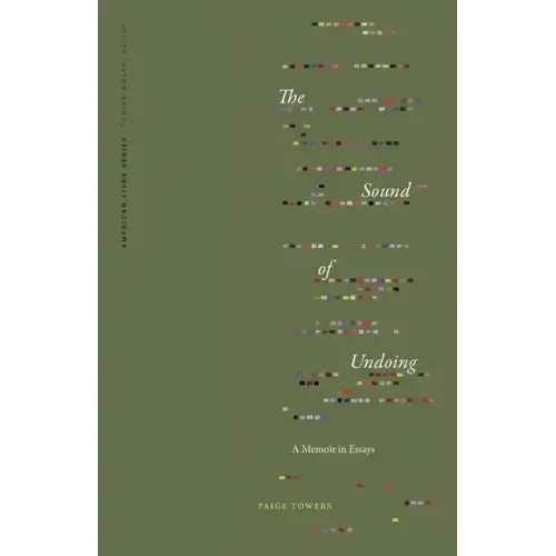 The Sound of Undoing: A Memoir in Essays