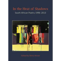 In the Heat of Shadows: South African Poetry 1996-2013