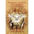 The Brain, the Mind, and the Spirit