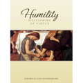 Humility: Wellspring of Virtue