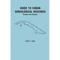 Guide to Cuban Genealogical Research: Records and Sources