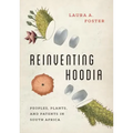 Reinventing Hoodia: Peoples, Plants, and Patents in South Africa