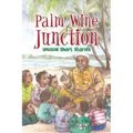 Palm Wine Junction: Unusual Short Stories