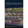 Infrastructure Economics and Policy: International Perspectives