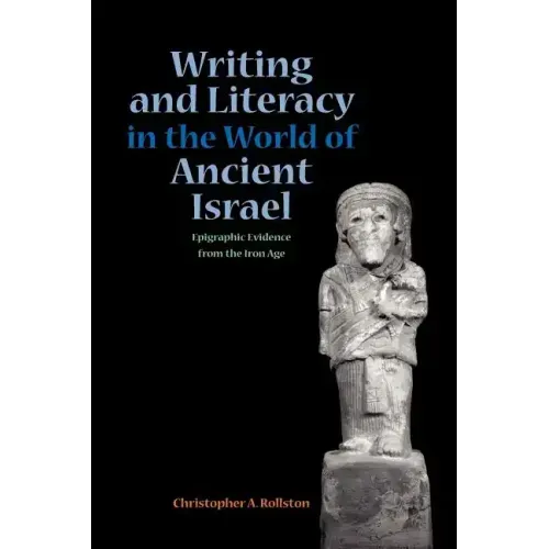 Writing and Literacy in the World of Ancient Israel: Epigraphic Evidence from the Iron Age