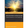 Self-transcendence and Ego Surrender: A Quiet-enough Ego or an Ever-quieter Ego