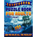 Cryptogram Puzzle Book for Adults Large Print: The Best Cryptoquip Puzzles & Cryptoquote Puzzle Book for Ultimate Brain Firing Neurons (300 Puzzles)