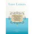 To My Grandson, From Your Grandmother With Love: A Collection Of Inspirational Love Letters