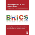Locating Brics in the Global Order: Perspectives from the Global South