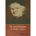 The Autobiography of Mother Jones
