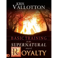 Basic Training for the Supernatural Ways of Royalty