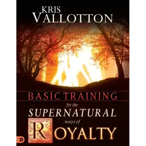 Basic Training for the Supernatural Ways of Royalty