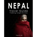 Nepal Travel Guide: Trekking, Jungle, Extreme