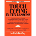 Touch Typing in Ten Lessons: A Home-Study Course with Complete Instructions in the Fundamentals of Touch Typewriting and Introducing the Basic Combina