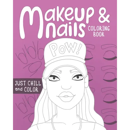 Makeup and Nails Coloring Book: practice on beautiful face and nail charts colored pencils and makeup gift for kids teens and mom let the glamour arti