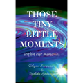 Those tiny little moments: within our memories