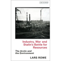 Industry, War and Stalin's Battle for Resources: The Arctic and the Environment