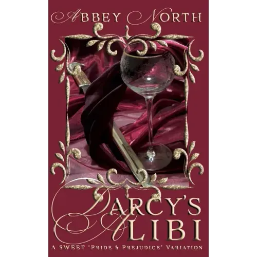 Darcy's Alibi: A Sweet Pride & Prejudice Variation