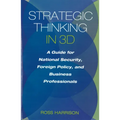 Strategic Thinking in 3D: A Guide for National Security, Foreign Policy, and Business Professionals