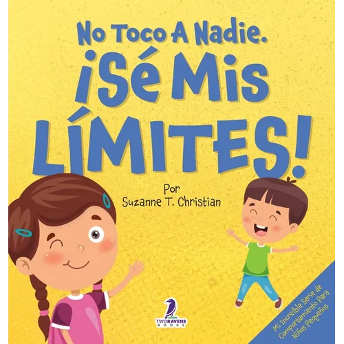 No Toco A Nadie. ¡Sé Mis Límites!: Un Libro Con Afirmaciones Para Peques Sobre Respetar Los Límites (2 a 4 Años)