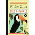The Little Book of Birds of the World: A Guide to the World's Most Fascinating Birds