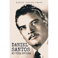 Daniel Santos: Mi Vida Entera