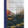 The Beauty of Berlin: From the Tiergarten to the Berlin Wall