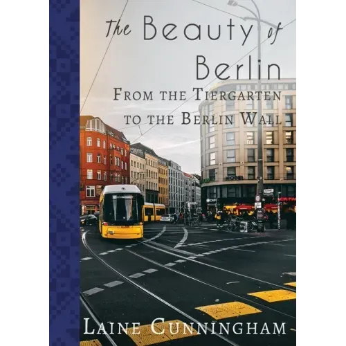 The Beauty of Berlin: From the Tiergarten to the Berlin Wall