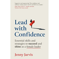 Lead with Confidence: Essential skills and strategies to succeed and shine as a female leader