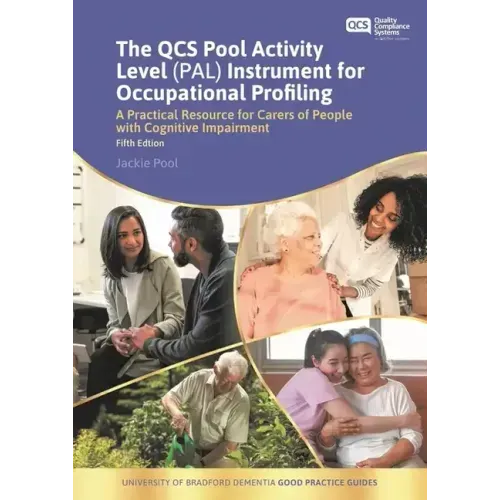 The Qcs Pool Activity Level (Pal) Instrument for Occupational Profiling: A Practical Resource for Carers of People with Cognitive Impairment Fifth Edi
