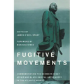 Fugitive Movements: Commemorating the Denmark Vesey Affair and Black Radical Antislavery in the Atlantic World