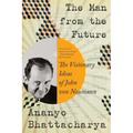 The Man from the Future: The Visionary Ideas of John Von Neumann