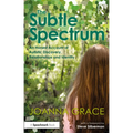 The Subtle Spectrum: An Honest Account of Autistic Discovery, Relationships and Identity