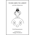 To IDI Amin I'm a Idiot and Other Palindromes