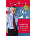 Ola Latina, La: Como Los Hispanos Estan Transformando La Politica En Los Estados Unidos