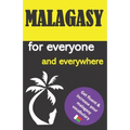 Malagasy for everyone and everywhere: Get fluent & increase your malagasy vocabulary, malagasy language learning, malagasy grammar, for Beginners, lea