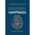 Hardwired for Happiness: 9 Proven Practices to Overcome Stress and Live Your Best Life