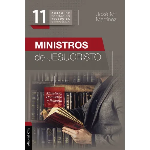 Ministros de Jesucristo: Ministerio, Homilética Y Pastoral