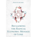 Reclaiming the Radical Economic Message of Luke