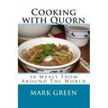 Cooking with Quorn: 50 Meals From Around The World
